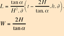 L = (tanα)/(H²∂) × (t - 2H/tanα × H∂); W = 2H/tanα